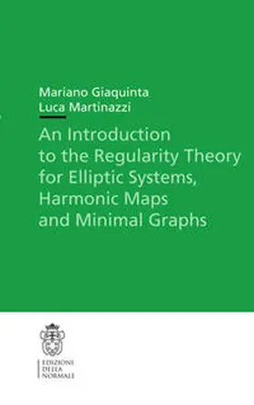 Giaquinta / Martinazzi | An Introduction to the Regularity Theory for Elliptic Systems, Harmonic Maps and Minimal Graphs | E-Book | www.sack.de