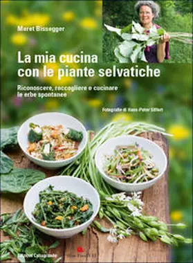 Bissegger |  La mia cucina con le piante selvatiche. Riconoscere, raccogliere e cucinare le erbe spontanee | Buch |  Sack Fachmedien