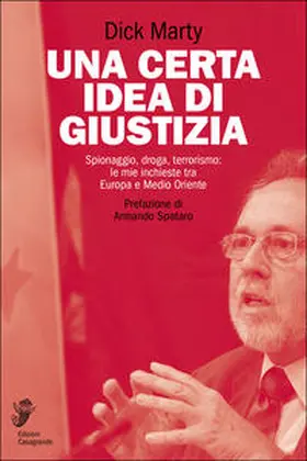 Marty |  Una certa idea di giustizia. Spionaggio, droga, terrorismo: le mie inchieste tra Europa e Medio Oriente | Buch |  Sack Fachmedien