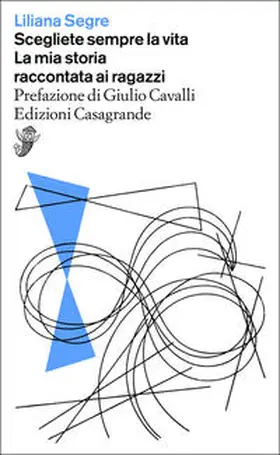 Segre |  Scegliete sempre la vita. La mia storia raccontata ai ragazzi | Buch |  Sack Fachmedien