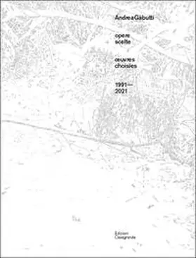 Gabutti / Franciolli / Mauron |  Andrea Gabutti - opere scelte 1991-2021 | Buch |  Sack Fachmedien