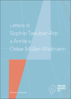 Taeuber-Arp |  Lettere di Sophie Taeuber-Arp a Annie e Oskar Müller-Widmann | Buch |  Sack Fachmedien
