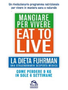 Fuhrman |  Eat to Live - Mangiare per Vivere | eBook | Sack Fachmedien