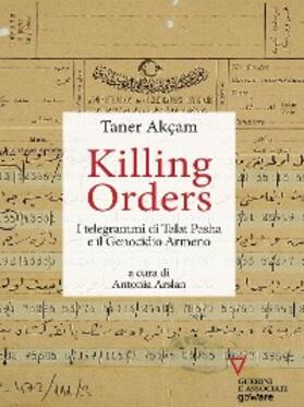 Akçam | Killing orders. I telegrammi di Talat Pasha e il Genocidio Armeno | E-Book | sack.de