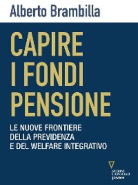 Brambilla |  Capire i fondi pensione. Le nuove frontiere della previdenza e del welfare integrativo | eBook | Sack Fachmedien