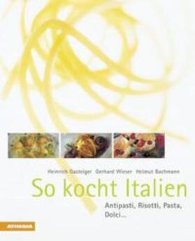 Gasteiger / Wieser / Bachmann | So kocht Italien | Buch | 978-88-8266-202-8 | sack.de