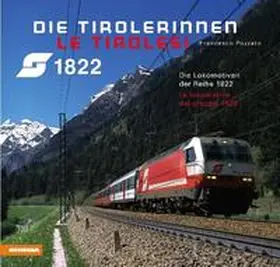Pozzato |  Die Tirolerinnen. Die Lokomotiven der Reihe 1822-Le Tirolesi. Le locomotive del gruppo 1822 | Buch |  Sack Fachmedien