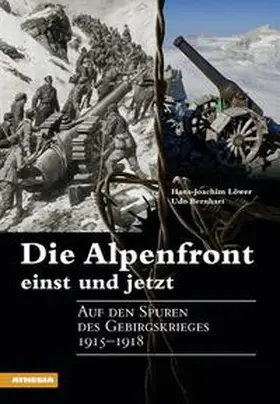 Löwer / Bernhart |  Die Alpenfront einst und jetzt | Buch |  Sack Fachmedien