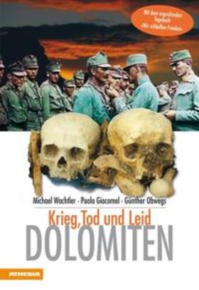 Wachtler / Giacomel / Obwegs | Dolomiten - Krieg Tod und Leid | Buch | 978-88-8266-999-7 | sack.de
