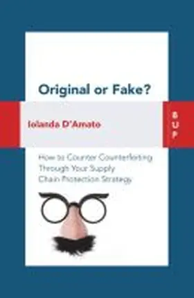 D'Amato |  Original or Fake?: How to Counter Counterfeiting Through Your Supply Chain Protection Strategy | Buch |  Sack Fachmedien