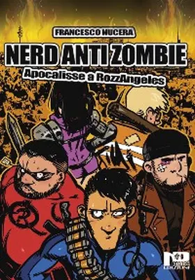 Nucera |  Nerd AntiZombie - Apocalisse a RozzAngeles | eBook | Sack Fachmedien