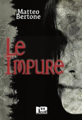Bertone |  Le impure | eBook | Sack Fachmedien
