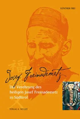 Frei |  Die Verehrung des Heiligen Josef Freinademetz in Südtirol | Buch |  Sack Fachmedien