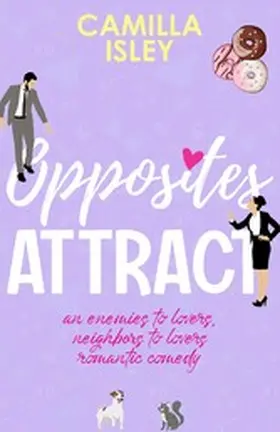 Isley |  Opposites Attract (First Comes Love, #1) | eBook | Sack Fachmedien