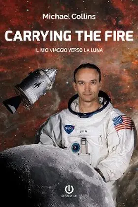 Collins |  Carrying the Fire - Il mio viaggio verso la Luna | eBook | Sack Fachmedien