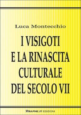 Montecchio |  I Visigoti e la rinascita culturale del secolo VII | eBook | Sack Fachmedien