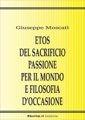 Moscati |  Etos del sacrificio passione per il mondo e filosofia d'occasione | eBook | Sack Fachmedien
