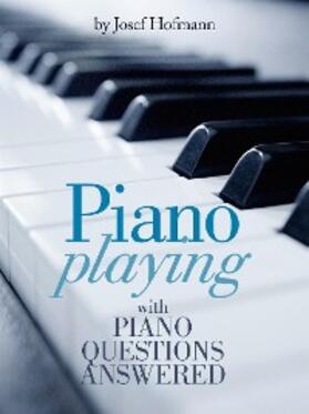 Hofmann |  Piano Playing : with Piano Questions Answered | eBook | Sack Fachmedien