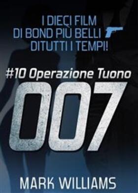 Williams |  I dieci film di Bond più belli…di tutti i tempi! - #10 Operazione Tuono | eBook | Sack Fachmedien