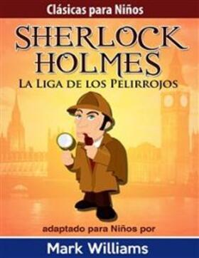 Williams |  Sherlock Holmes: Sherlock Para Niños: La Liga de los Pelirrojos | eBook | Sack Fachmedien