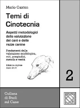 Canton |  Temi di Cinotecnia 2 - Fondamenti della valutazione morfologica, miti, pregiudizi, metodo e verità | eBook | Sack Fachmedien