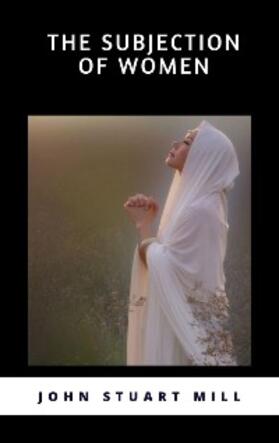 Stuart |  The Subjection of Women | eBook | Sack Fachmedien