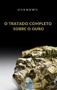 Unknown |  O tratado completo sobre o ouro (traduzido) | eBook | Sack Fachmedien