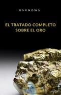 Unknown |  El tratado completo sobre el oro (traducido) | eBook | Sack Fachmedien