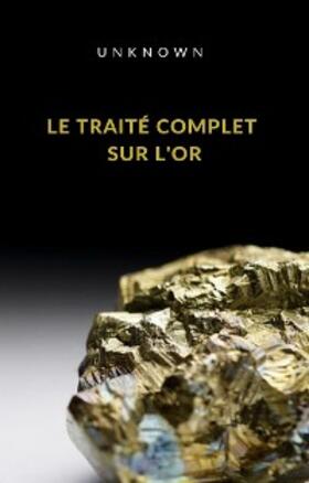 Unknown | Le traité complet sur l'or (traduit) | E-Book | sack.de