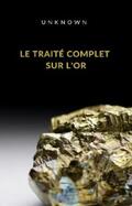 Unknown |  Le traité complet sur l'or (traduit) | eBook | Sack Fachmedien