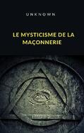 Unknown |  Le mysticisme de la maçonnerie (traduit) | eBook | Sack Fachmedien