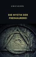 Unknown |  Die Mystik der Freimaurerei (übersetzt) | eBook | Sack Fachmedien