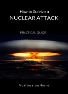 Authors |  How to Survive a Nuclear Attack - PRACTICAL GUIDE (translated) | eBook | Sack Fachmedien