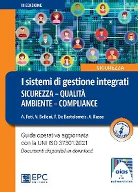 Foti / Belloni / De Bartolomeis |  I sistemi di gestione integrati sicurezza - qualità - ambiente - compliance | eBook | Sack Fachmedien