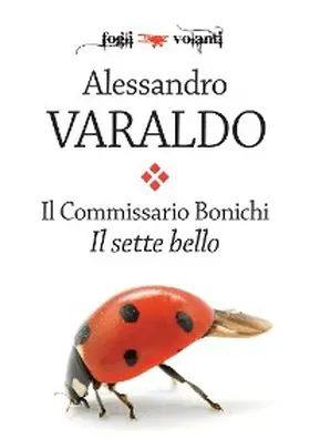 Varaldo |  Il Commissario Bonichi. Il sette bello | eBook | Sack Fachmedien
