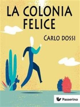 Dossi |  La colonia felice | eBook | Sack Fachmedien