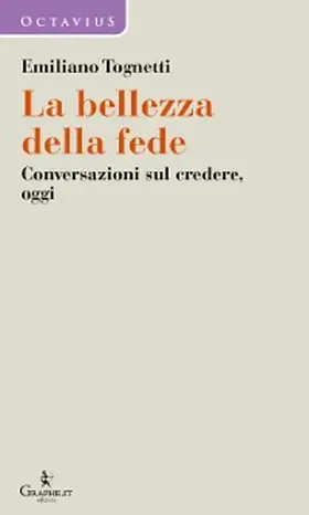 Tognetti |  La bellezza della fede | eBook | Sack Fachmedien