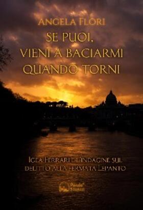 Flori |  Se puoi, vieni a baciarmi quando torni | eBook | Sack Fachmedien