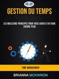 McKinnon |  Gestion Du Temps: Les Meilleurs Principes Pour Vous Aider À En Faire Encore Plus (Time Management) | eBook | Sack Fachmedien