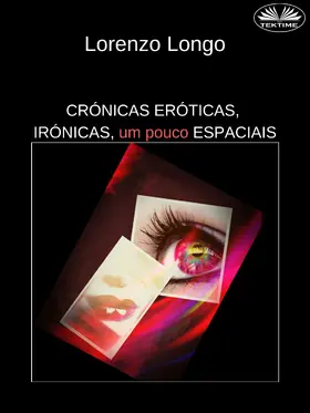 Longo |  Crónicas Eróticas, Irónicas, Um Pouco Espaciais | eBook | Sack Fachmedien