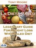 Moore |  La Dieta Paleo: Guía Legendaria Para Perder Peso Con La Dieta Paleo | eBook | Sack Fachmedien