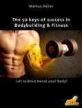 Keller |  The 50 keys of success in Body Building and Fitness | eBook | Sack Fachmedien