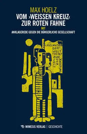 Hoelz / Groschopp |  Vom »weißen Kreuz« zur roten Fahne | Buch |  Sack Fachmedien