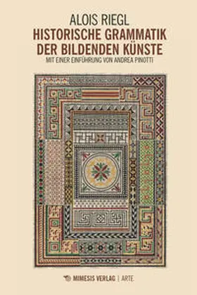 Riegl / Pinotti |  Historische Grammatik der bildenden Künste | Buch |  Sack Fachmedien
