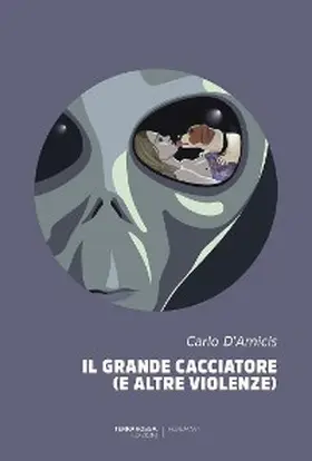 D'Amicis |  Il grande cacciatore (e altre violenze) | eBook | Sack Fachmedien