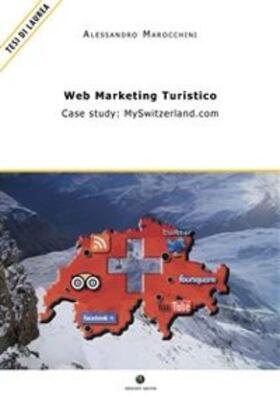 Marocchini |  WEB MARKETING TURISTICO - Case study: MySwitzerland.com | eBook | Sack Fachmedien