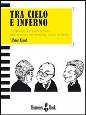 Kreeft |  Tra cielo e inferno. Un dialogo da qualche parte oltre la morte tra J.F. Kennedy, C.S. Lewis e Aldous Huxley | eBook | Sack Fachmedien
