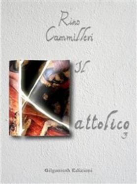 Cammilleri |  Il Kattolico 3 | eBook | Sack Fachmedien