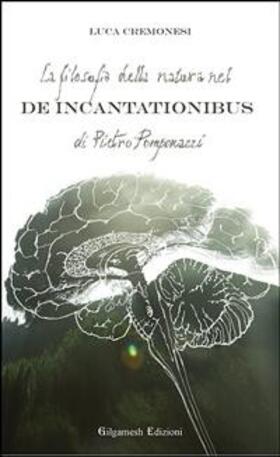 Cremonesi |  La filosofia della natura nel De incantationibus di Pietro Pomponazzi | eBook | Sack Fachmedien
