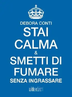 Conti |  Stai Calma e smetti di fumare senza ingrassare | eBook | Sack Fachmedien